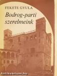Bodrog-parti szerelmeink