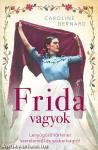Frida vagyok - Lenyűgöző történet szerelemről és szabadságról
