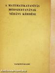 A matematikatanítás módszertanának néhány kérdése