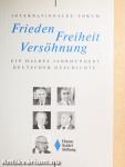 Frieden, Freiheit, Versöhnung - Ein halbes Jahrhundert deutscher Geschichte