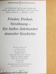Frieden, Freiheit, Versöhnung - Ein halbes Jahrhundert deutscher Geschichte