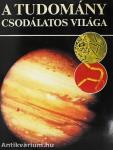 A tudomány csodálatos világa