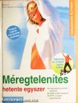 Méregtelenítés hetente egyszer