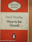How to be Good