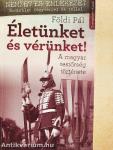 Életünket és vérünket!