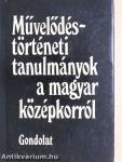 Művelődéstörténeti tanulmányok a magyar középkorról