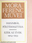 Hannibál föltámasztása/Ezek az évek 1914-1933