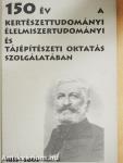 150 év a kertészettudományi, élelmiszertudományi és tájépítészeti oktatás szolgálatában