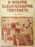A magyar élelmiszeripar története