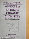 Theoretical Aspects of Physical Organic Chemistry
