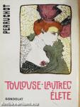 Toulouse-Lautrec élete