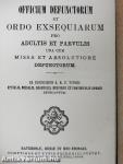Officium defunctorum et ordo exsequiarum pro adultis et parvulis una cum missa et absolutione defunctorum