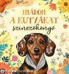 Imádom a kutyákat - színezőkönyv
