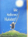Ide nekem a Holdat!