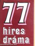 77 híres dráma