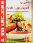 A 100 legjobb recept szárnyasokból