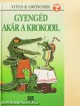 Gyengéd akár a krokodil