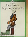 Így szeress, hogy szeressenek!