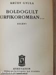 Boldogult úrfikoromban...