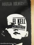 El kell mondanom