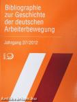 Bibliographie zur Geschichte der deutschen Arbeiterbewegung 37/2012