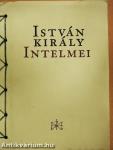 István király intelmei