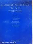 A magyar radiológia 100 éves története