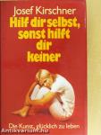 Hilf dir selbst, sonst hilft dir keiner