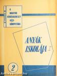 Anyák iskolája I.