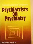 Psychiatrists on Psychiatry