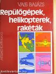 Repülőgépek, helikopterek, rakéták