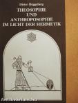 Theosophie und Anthroposophie im Licht der Hermetik