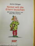 Nickel will die Eltern tauschen