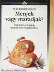 Menjek vagy maradjak?