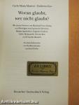Woran glaubt, wer nicht glaubt?