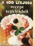 A 100 legjobb recept tejfélékből