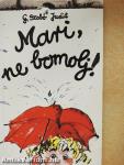Mari, ne bomolj!