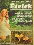 Ételek vadon termő gombákból és erdei gyümölcsökből
