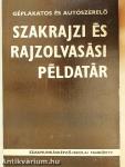 Géplakatos és autószerelő szakrajzi és rajzolvasási példatár
