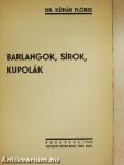 Barlangok, sírok, kupolák