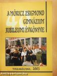 A Móricz Zsigmond Gimnázium jubileumi évkönyve 1963-2003