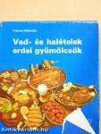 Vad- és halételek, erdei gyümölcsök