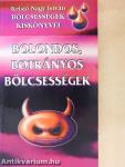 Bolondos, botrányos bölcsességek