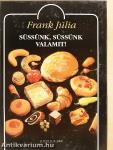 Süssünk, süssünk valamit!