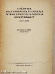 A németek magyarországi politikája titkos német diplomáciai okmányokban