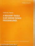 A Waldorf-iskola első három évének programjáról