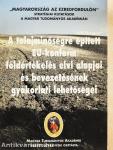 A talajminőségre épített EU-konform földértékelés elvi alapjai és bevezetésének gyakorlati lehetőségei