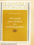 XVI. századi városi iskoláink és a »studia humanitatis«