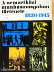 A nemzetközi munkásmozgalom története 1830-1945