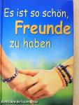 Es ist so schön, Freunde zu haben